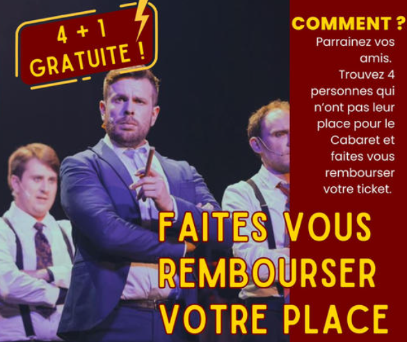 Cabaret 4+1 places gratuites